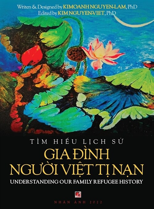 T? Hiểu Lịch Sử Gia Đ?h Người Việt Tị Nam - Understanding Our Family Refugee History (Vietnamese/Ameri (Hardcover)