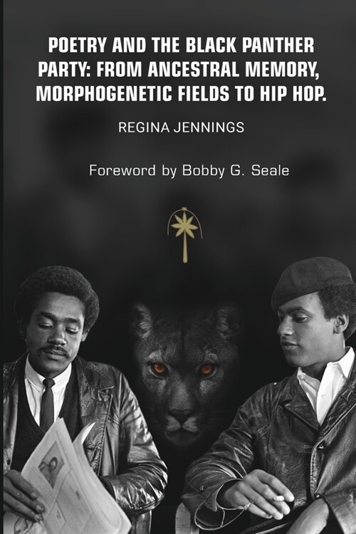 Poetry and the Black Panther Party: from Ancestral Memory, Morphogenetic Fields to Hip Hop (Paperback)