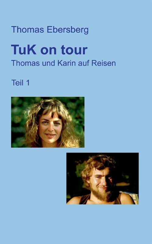 TuK on tour: Thomas und Karin auf Reisen, Teil 1 (Paperback)