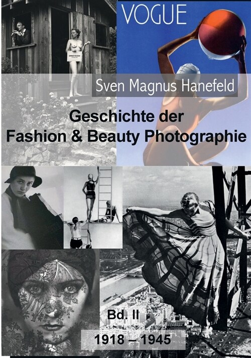 Geschichte der Fashion & Beauty Photographie: 1918-1945, Bd. II (Paperback)