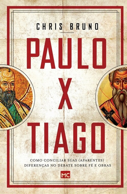 Paulo x Tiago: Como conciliar suas (aparentes) diferen?s no debate sobre f?e obras (Paperback)