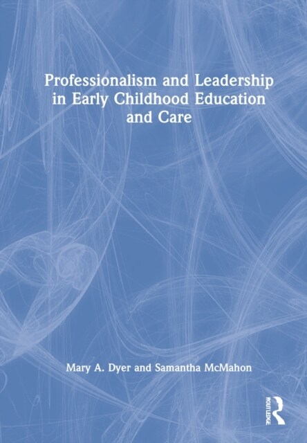 Professionalism and Leadership in Early Childhood Education and Care (Hardcover)