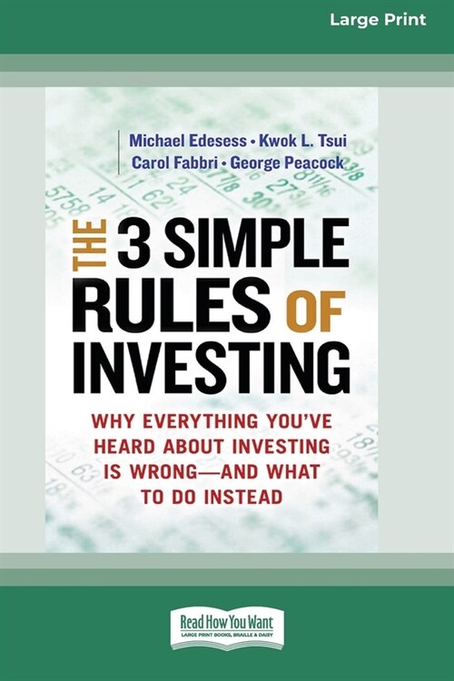 The 3 Simple Rules of Investing: Why Everything Youve Heard about Investing Is Wrong ? and What to Do Instead [16 Pt Large Print Edition] (Paperback)