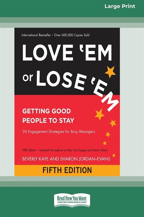 Love Em or Lose Em: Getting Good People to Stay (Fifth Edition) [16 Pt Large Print Edition] (Paperback)