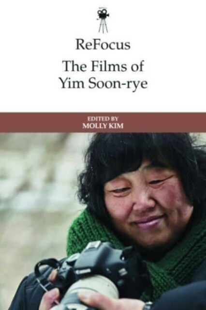 Refocus: The Films of Yim Soon-Rye (Hardcover)