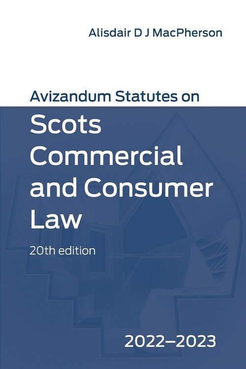 Avizandum Statutes on Scots Commercial and Consumer Law, 20th Edition : 2022-23 (Paperback, 20 ed)