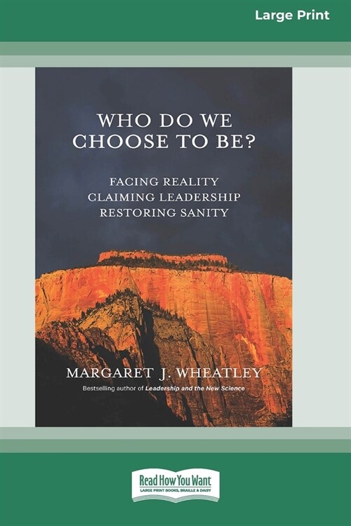 Who Do We Choose To Be?: Facing Reality, Claiming Leadership, Restoring Sanity [16 Pt Large Print Edition] (Paperback)