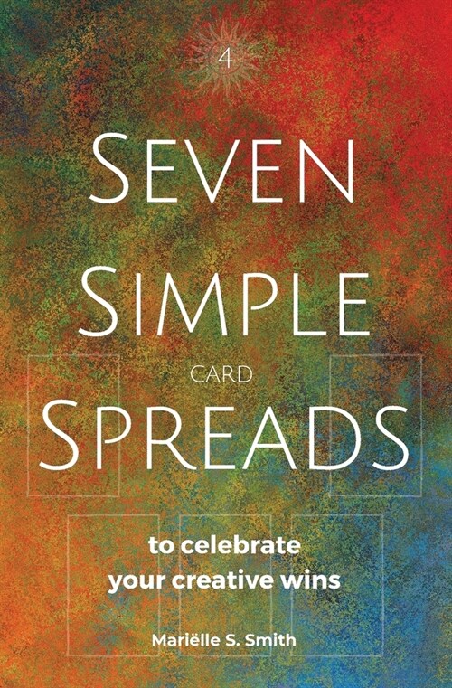 Seven Simple Card Spreads to Celebrate Your Creative Wins: Seven Simple Spreads Book 4 (Paperback)