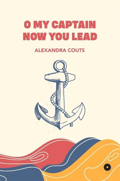 O My Captain Now You Lead (Paperback)