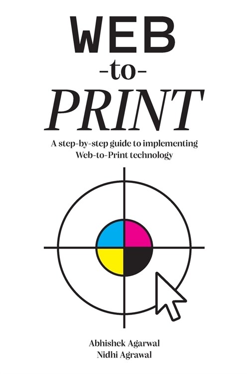 Web-to-Print: A step-by-step guide to implementing Web-to-Print technology (Paperback)
