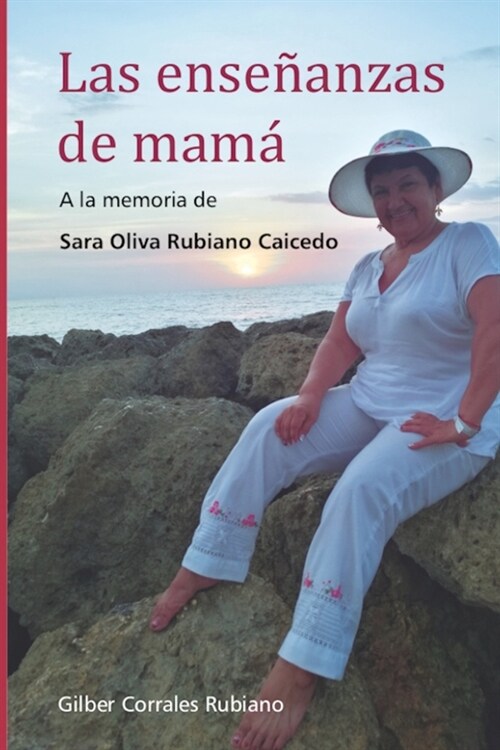 Las ense?nzas de mam? A la memoria de Sara Oliva Rubiano Caicedo (Paperback)