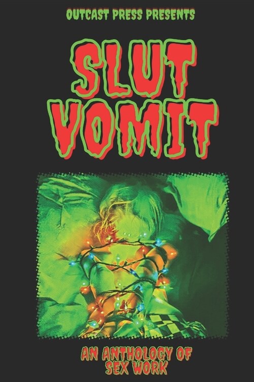 Slut Vomit: An Anthology of Sex Work (Paperback)