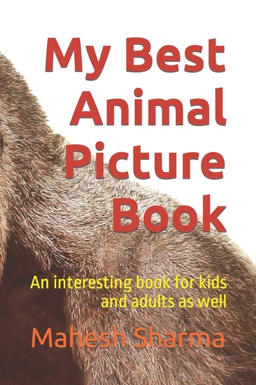 My Best Animal Picture Book: An interesting book for kids and adults as well (Paperback)