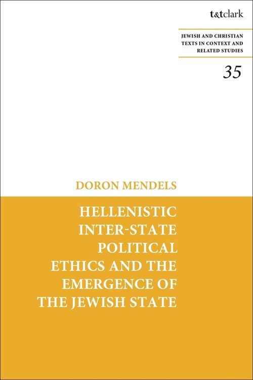 Hellenistic Inter-State Political Ethics and the Emergence of the Jewish State (Paperback)