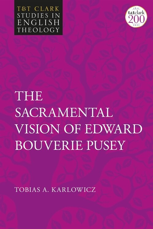 The Sacramental Vision of Edward Bouverie Pusey (Paperback)