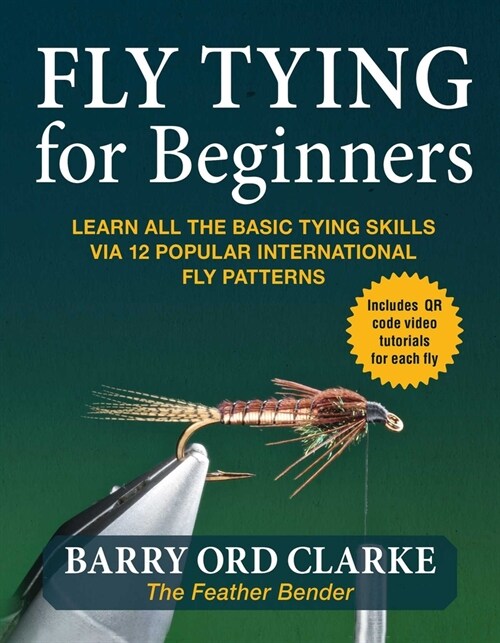 Flytying for Beginners: Learn All the Basic Tying Skills Via 12 Popular International Fly Patterns (Paperback)