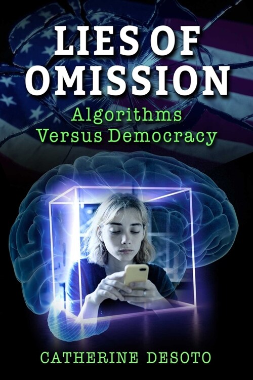 Lies of Omission: Algorithms Versus Democracy (Hardcover)