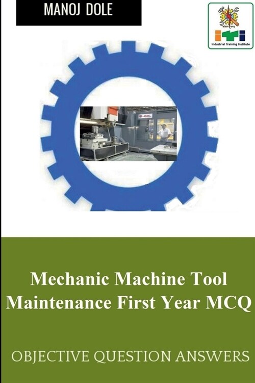 Mechanic Machine Tool Maintenance First Year MCQ (Paperback)