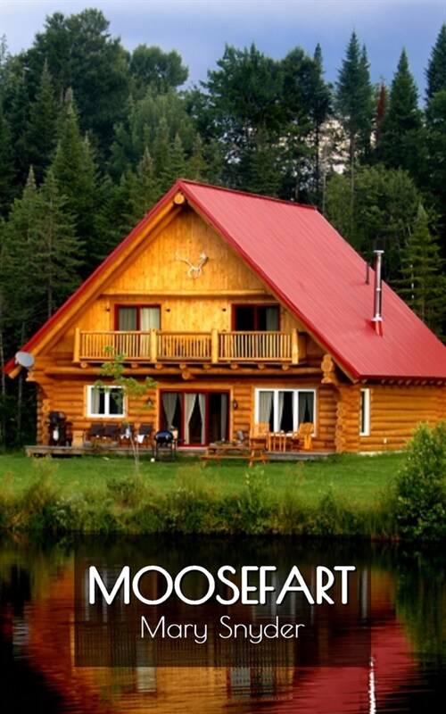 Moosefart: A Man, a Woman, and a Shattered Dream (Paperback)