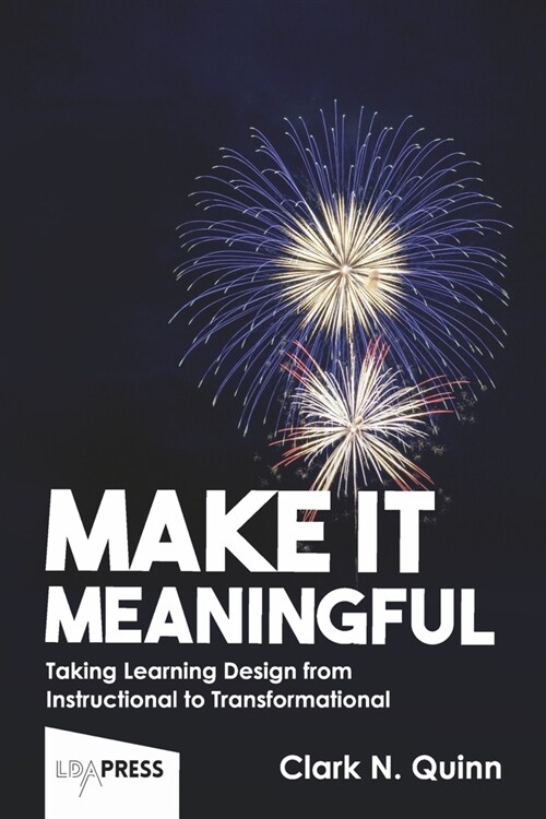 Make It Meaningful: Taking Learning Design from Instructional to Transformational (Paperback)