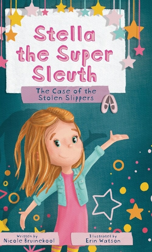 Stella the Super Sleuth: The Case of the Stolen Slippers (Hardcover)