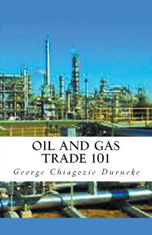 Oil and Gas Trade 101 (Paperback)