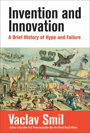 Invention and Innovation: A Brief History of Hype and Failure (Hardcover)