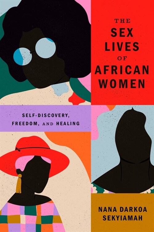 The Sex Lives of African Women: Self Discovery, Freedom, and Healing (Paperback)