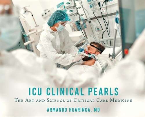 ICU Clinical Pearls: The Art and Science of Critical Care Medicine (Hardcover)