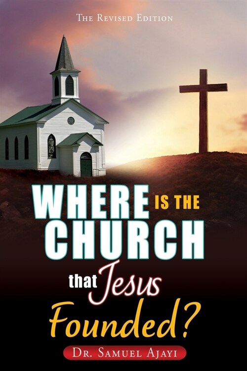 Where Is the Church That Jesus Founded?: The Revised Edition (Paperback)