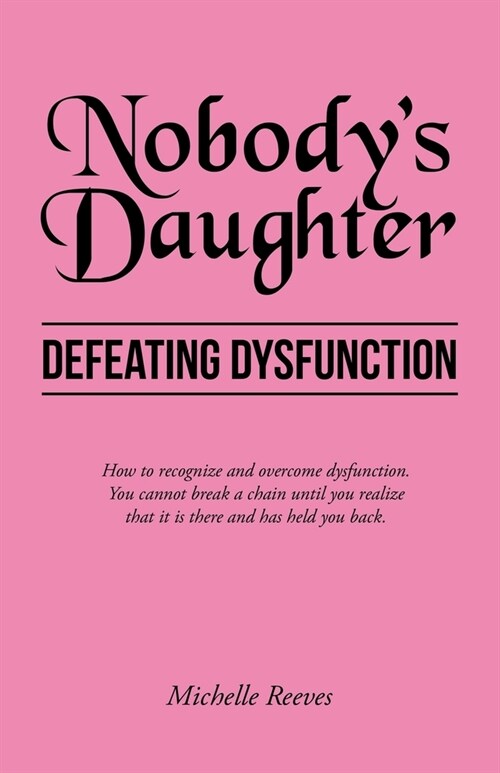 Nobodys Daughter: Defeating Dysfunction (Paperback)