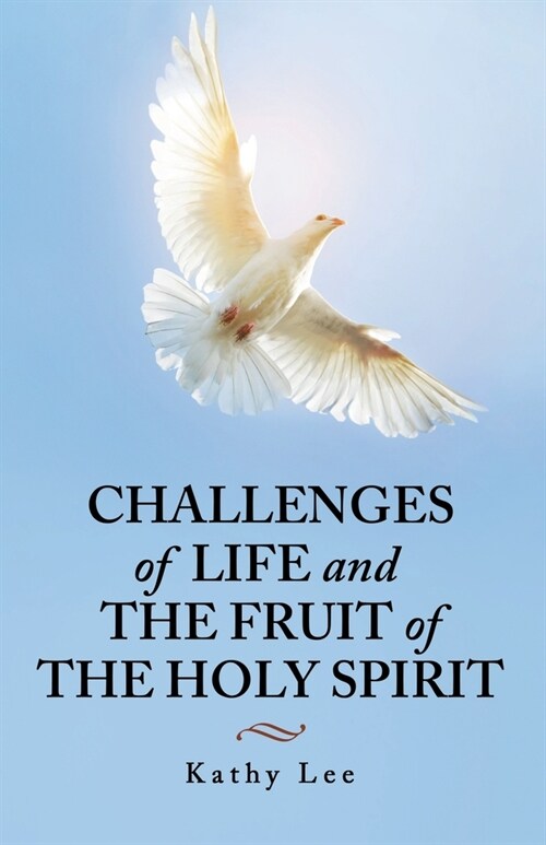 Challenges of Life and the Fruit of the Holy Spirit (Paperback)