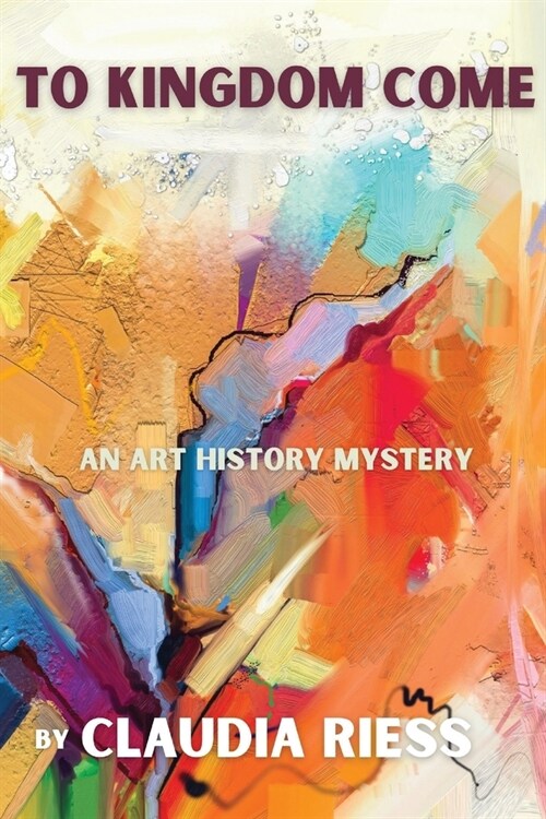 To Kingdom Come: An Art History Mystery (Paperback)