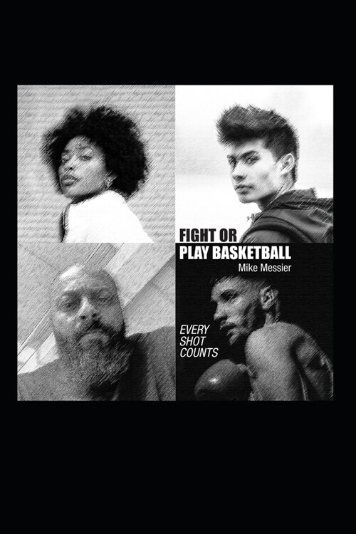 Fight or Play Basketball: every shot counts (Paperback)