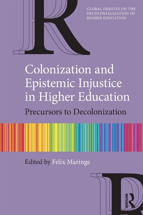 Colonization and Epistemic Injustice in Higher Education : Precursors to Decolonization (Paperback)