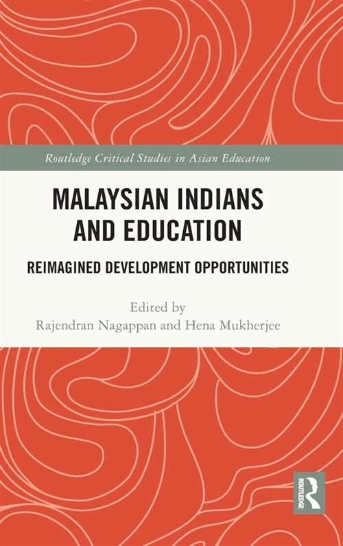 Malaysian Indians and Education : Reimagined Development Opportunities (Hardcover)