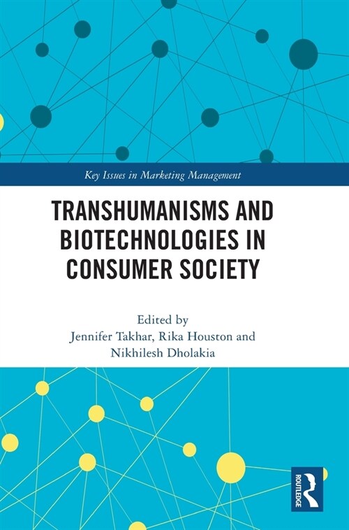 Transhumanisms and Biotechnologies in Consumer Society (Hardcover)