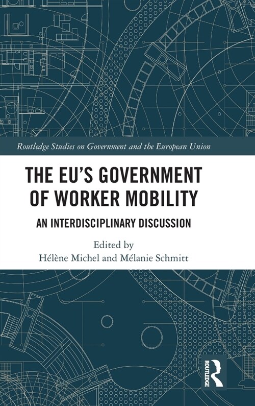 The EUs Government of Worker Mobility : An Interdisciplinary Discussion (Hardcover)