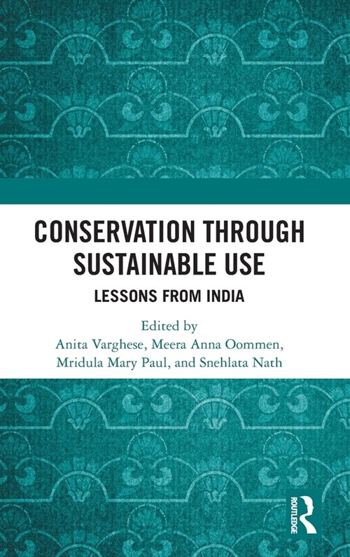 Conservation through Sustainable Use : Lessons from India (Hardcover)