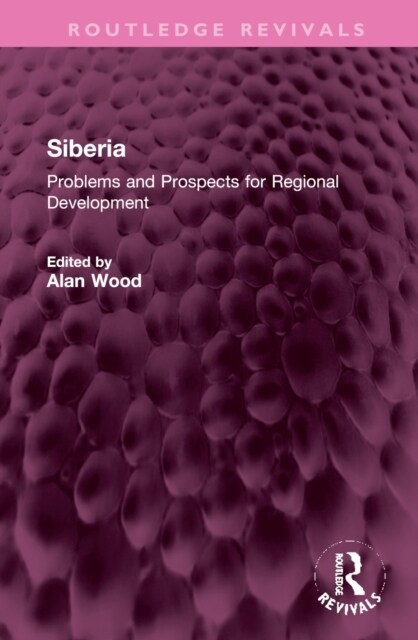 Siberia : Problems and Prospects for Regional Development (Hardcover)