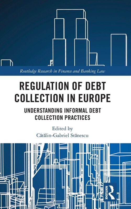 Regulation of Debt Collection in Europe : Understanding Informal Debt Collection Practices (Hardcover)