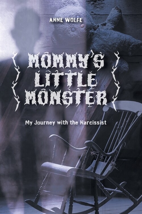 Mommys Little Monster: My Journey with the Narcissist (Hardcover)