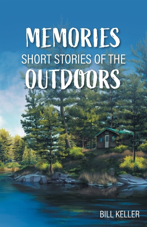 Memories - Short Stories of the Outdoors (Paperback)