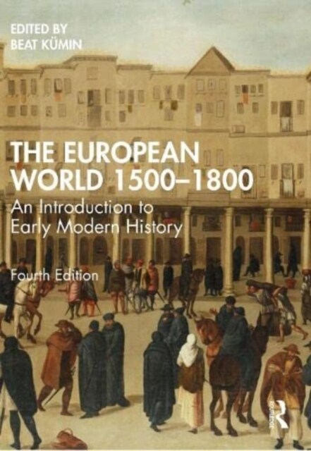 The European World 1500–1800 : An Introduction to Early Modern History (Paperback, 4 ed)