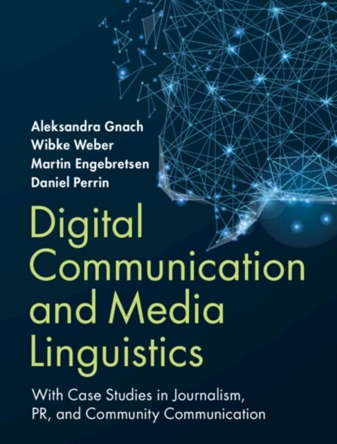 Digital Communication and Media Linguistics : With Case Studies in Journalism, PR, and Community Communication (Paperback)