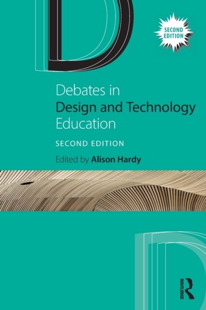 Debates in Design and Technology Education (Paperback, 2 ed)