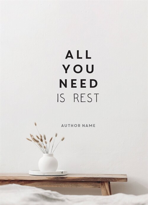 All You Need is Rest : Refresh Your Well-Being with the Power of Rest and Sleep (Hardcover)