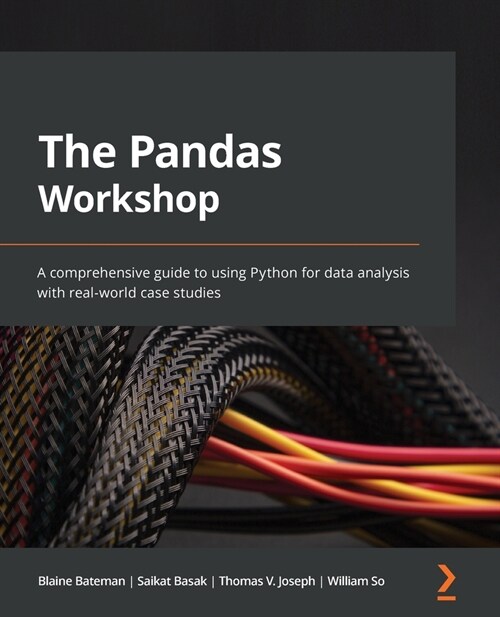 The Pandas Workshop : A comprehensive guide to using Python for data analysis with real-world case studies (Paperback)