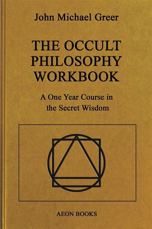 The Occult Philosophy Workbook: A One Year Course in the Secret Wisdom (Paperback)