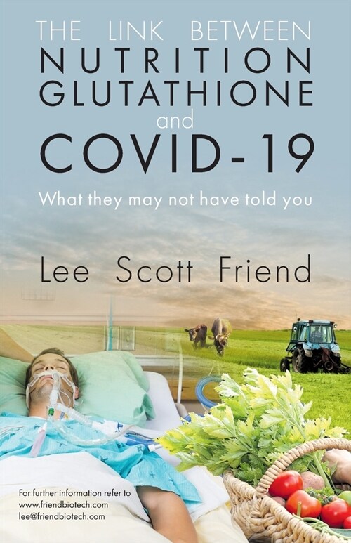 The Link between Nutrition, Glutathione and Covid-19: What They May Not Have Told You (Paperback)